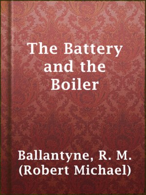 cover image of The Battery and the Boiler